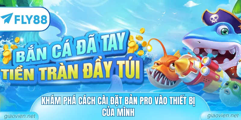 Bắn Cá Cánh Tiên – Trải Nghiệm Săn Thưởng Huyền Ảo 2 Khám phá cách cài đặt bản pro vào thiết bị của mình