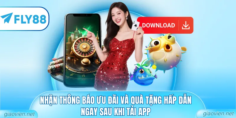 Tải App FLY88 - Nâng Tầm Trải Nghiệm Trên Smartphone 3 Nhận thông báo ưu đãi và quà tặng hấp dẫn ngay sau khi tải app