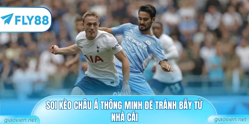 Soi Kèo Châu Á Chuẩn Xác Nhất Từ Chuyên Gia, Kiếm Thưởng Lớn 2 Soi kèo châu Á thông minh để tránh bẫy từ nhà cái